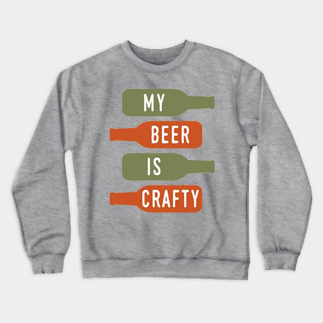 My Beer Is Crafty Crewneck Sweatshirt by oddmatter